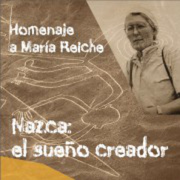 Charla: Nazca: El sueño creador. Homenaje a María Reiche